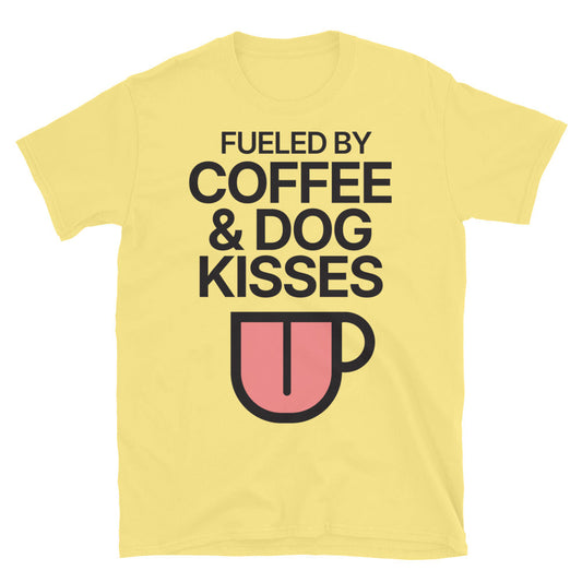 Fueled By Coffee & Dog Kisses T-Shirt