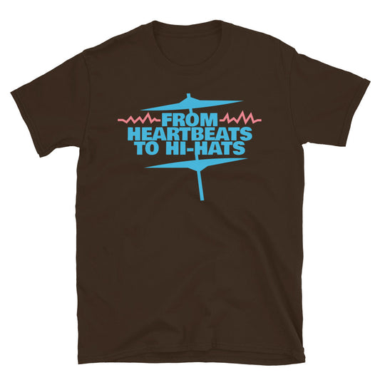 From Heartbeats To Hi-Hats T-Shirt