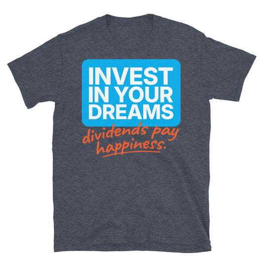 Invest In Your Dreams T-Shirt