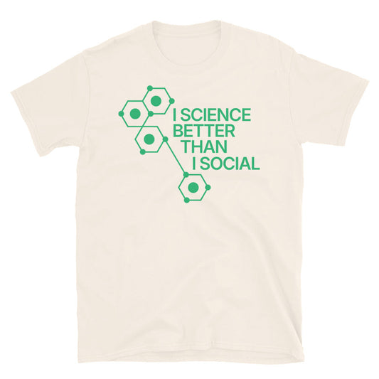 I Science Better Than I Social T-Shirt