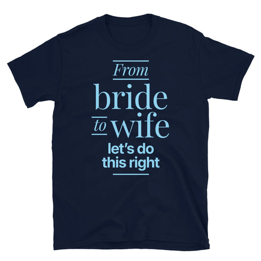 From Bride To Wife T-Shirt