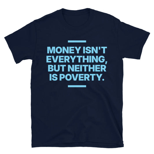 Money Isn't Everything T-Shirt