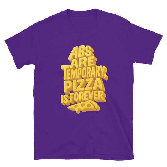 Abs Are Temporary, Pizza Is Forever T-Shirt