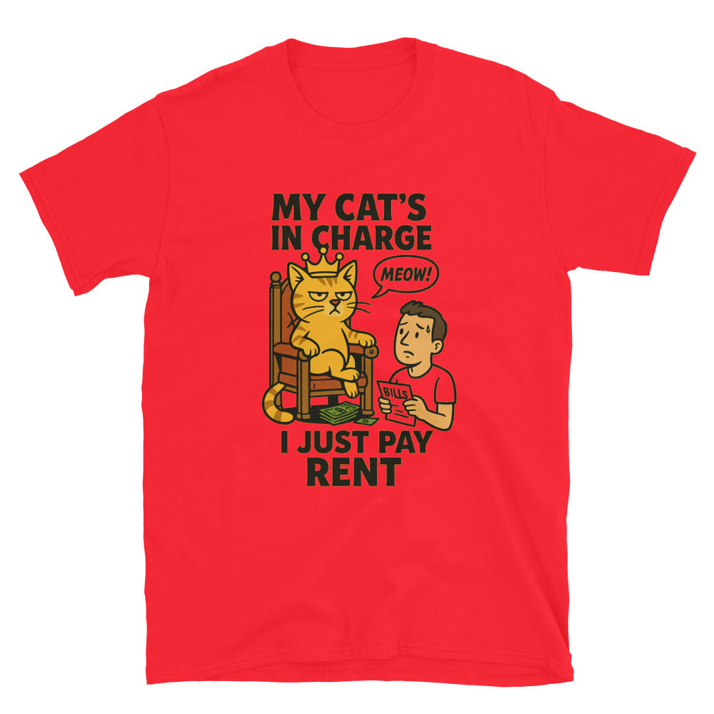 My CatÃ¢â‚¬â„¢s in Charge, I Just Pay Rent T-Shirt