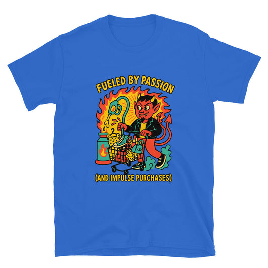 Fueled by Passion (and Impulse Purchases) T-Shirt