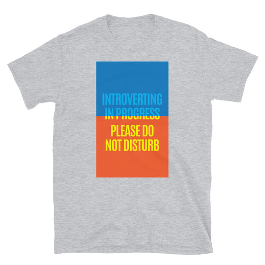 Introverting In Progress Ã¢â‚¬â€œ Please Do Not Disturb T-Shirt