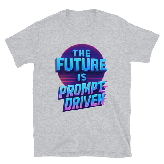 The Future Is Prompt-Driven T-Shirt