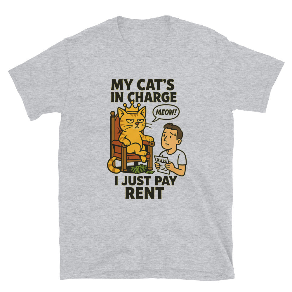 My CatÃ¢â‚¬â„¢s in Charge, I Just Pay Rent T-Shirt