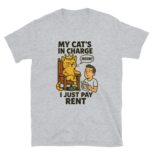 My CatÃ¢â‚¬â„¢s in Charge, I Just Pay Rent T-Shirt