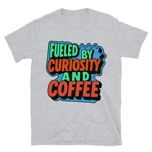Fueled By Curiosity And Coffee T-Shirt