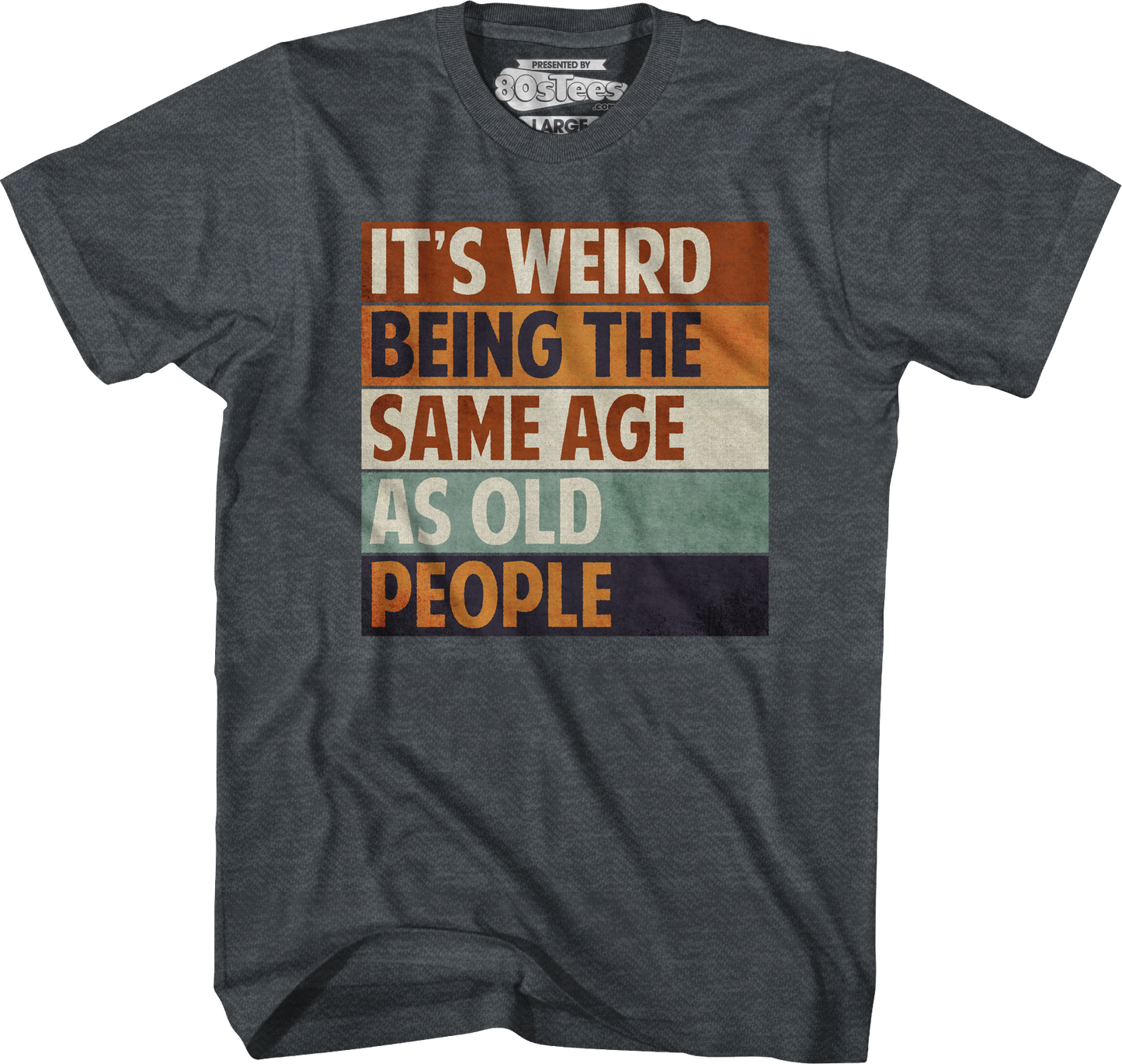 Vintage Weird Being The Same Age As Old People T-Shirt