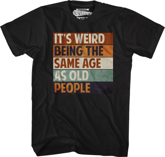 Vintage Weird Being The Same Age As Old People T-Shirt